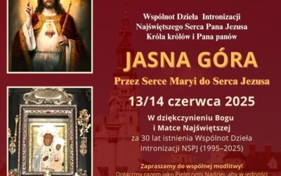 Jasna Góra, 13–14 czerwca 2025 r. – Ogólnopolska Jubileuszowa Pielgrzymka Wspólnot Dzieła Intronizacji Najświętszego Serca Pana Jezusa Króla królów i Pana panów